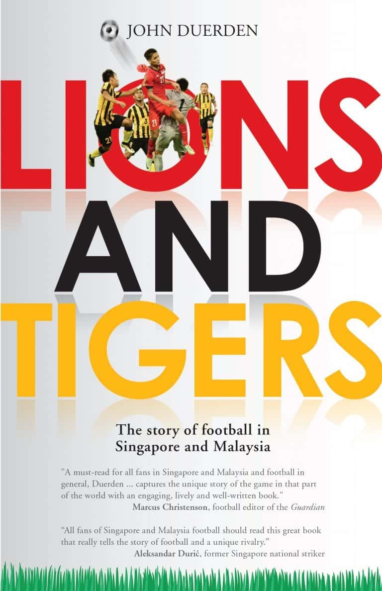 Lions and Tigers: The Story of Football in Singapore and Malaysia (Review)