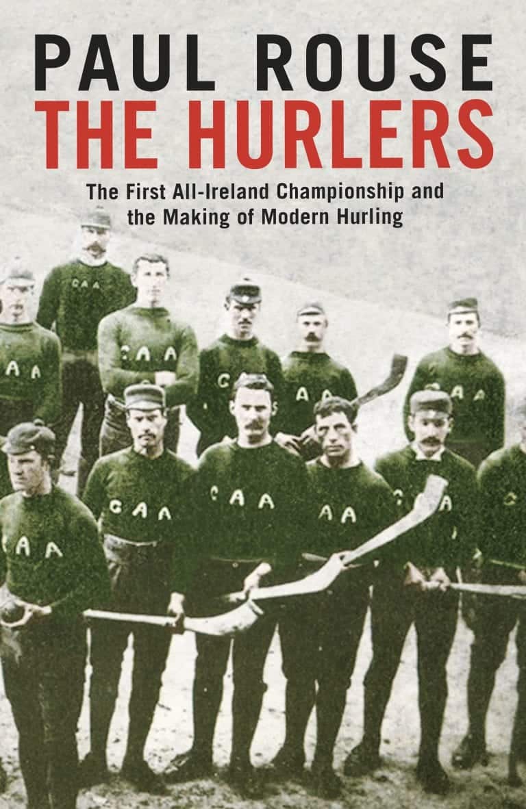 The Hurlers: The First All-Ireland Championship and the Making of Modern Hurling (Review)